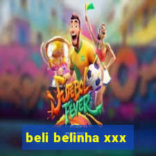 beli belinha xxx